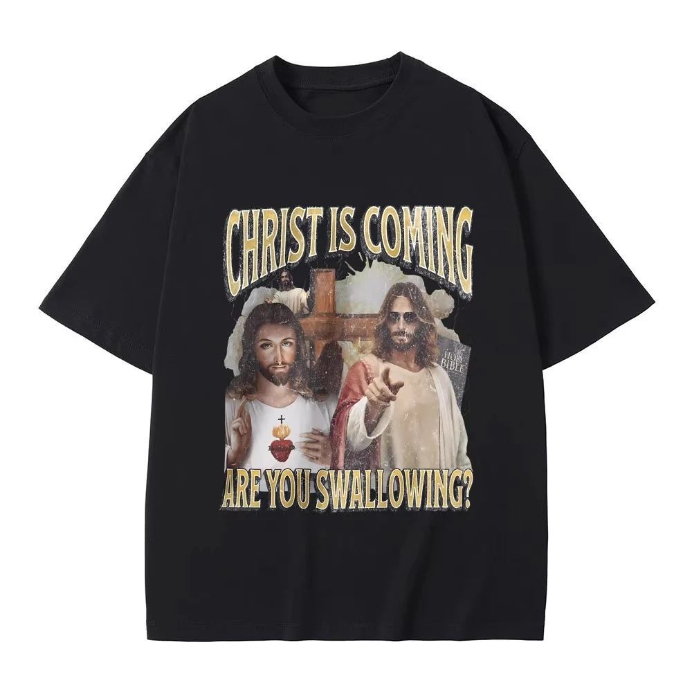 

Christ Is Coming Are You Swallowing T Shirts Funny Jesus Graphic Print T-shirt Male Fashion Oversized Tshirt Men Clothing