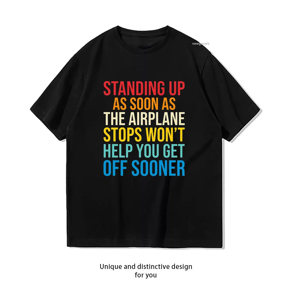 Standing Up as Soon as the Airplane Stops T-shirt Woman Man Summer Cotton Graphic T Shirts Adult Streetwear O-neck Tops Tee
