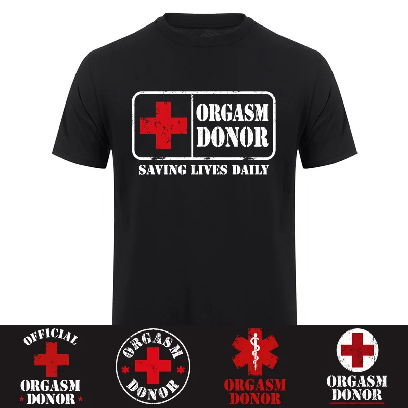 Orgasm Donor Saving Lives Daily T Shirts Funny Adult Humor Medical Graphic Cotton T-shirt Tee HJ-203