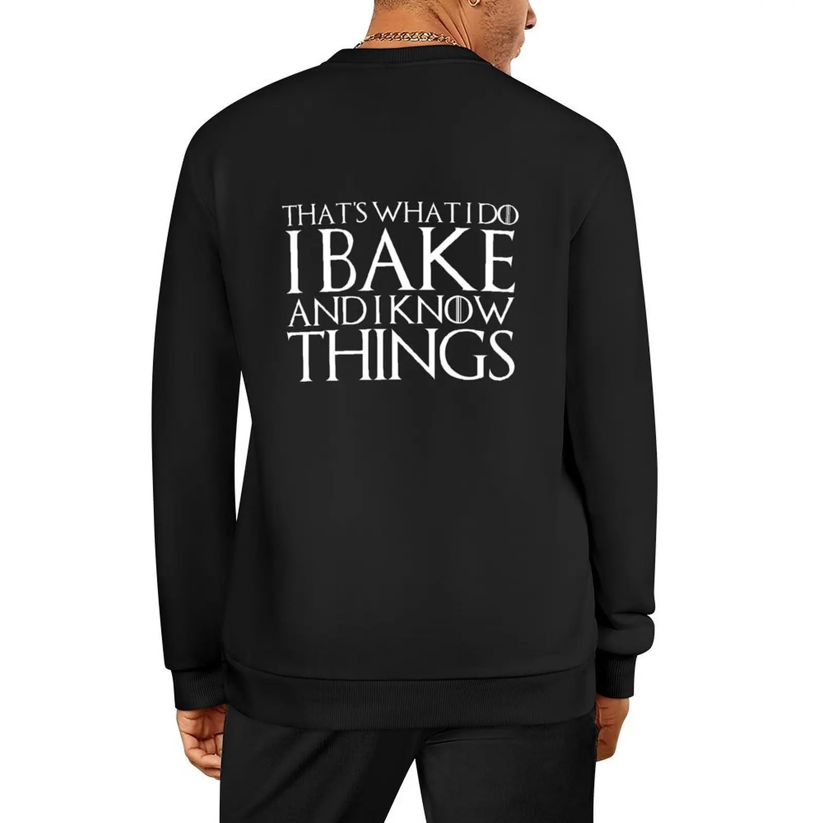 

THAT'S WHAT I DO I BAKE AND I KNOW THINGS Design Pullover men clothes autumn korean autumn clothes men sweatshirt