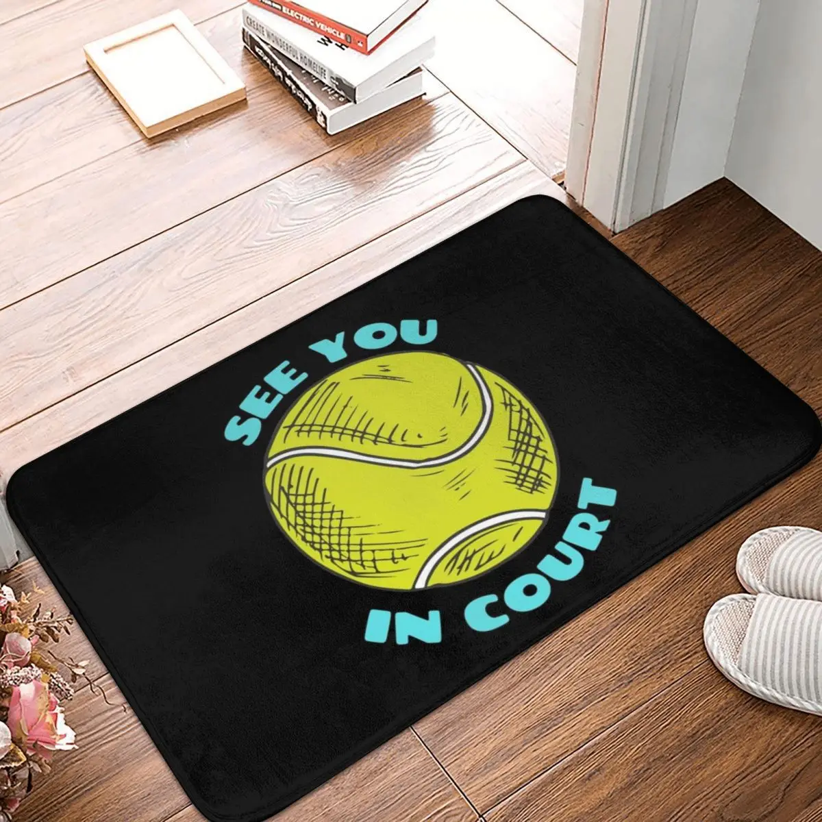 See You In Court Funny Tennis Player Doormat Rug Carpet Mat Footpad Polyester Anti-slip Absorbent Mat Entrance Kitchen Bedroom