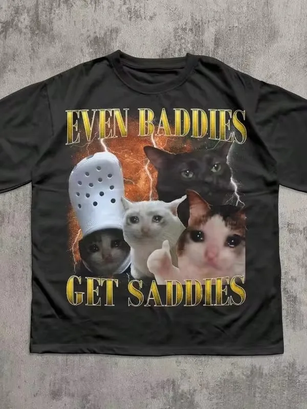Even Baddies Get Saddies Funny Cat Meme Tee Shirt, Silly Cats T-Shirt, Brainrot Shirts, Dank Memes Tshirt, Cringe Clothes, Ironic Gifts,Romwe Men,Stre
