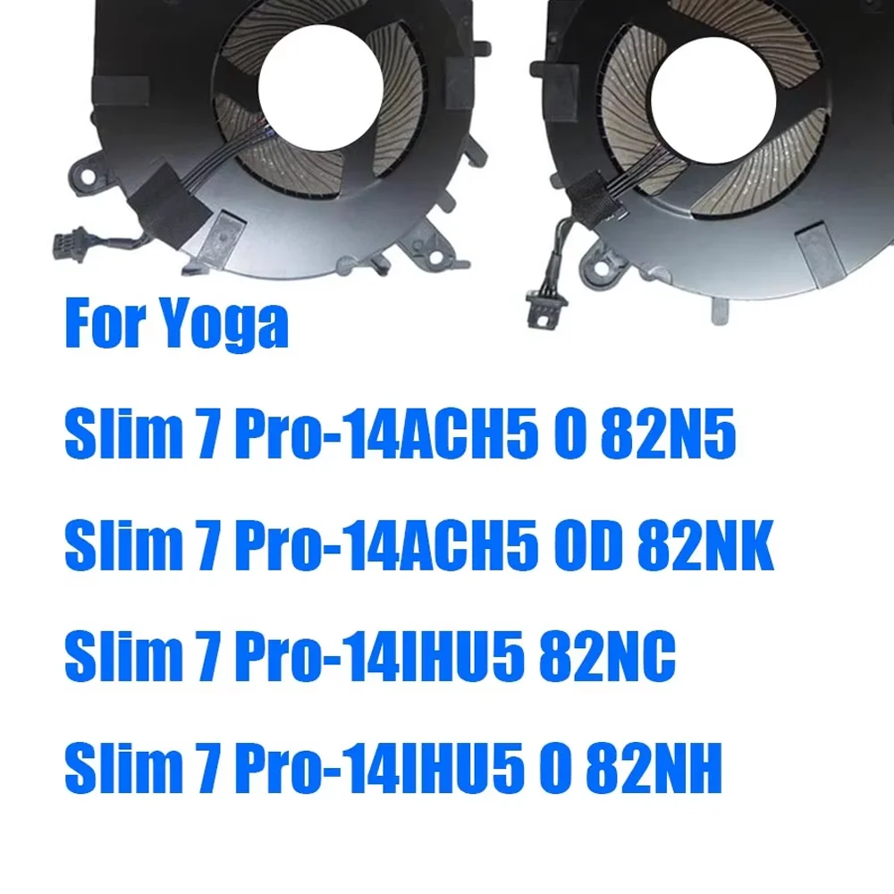 For Lenovo For Yoga Slim 7 Pro-14ACH5 O 82N5 Pro-14ACH5 OD 82NK Pro-14IHU5 82NC Pro-14IHU5 O 82NH DC5V CPU+GPU Fan