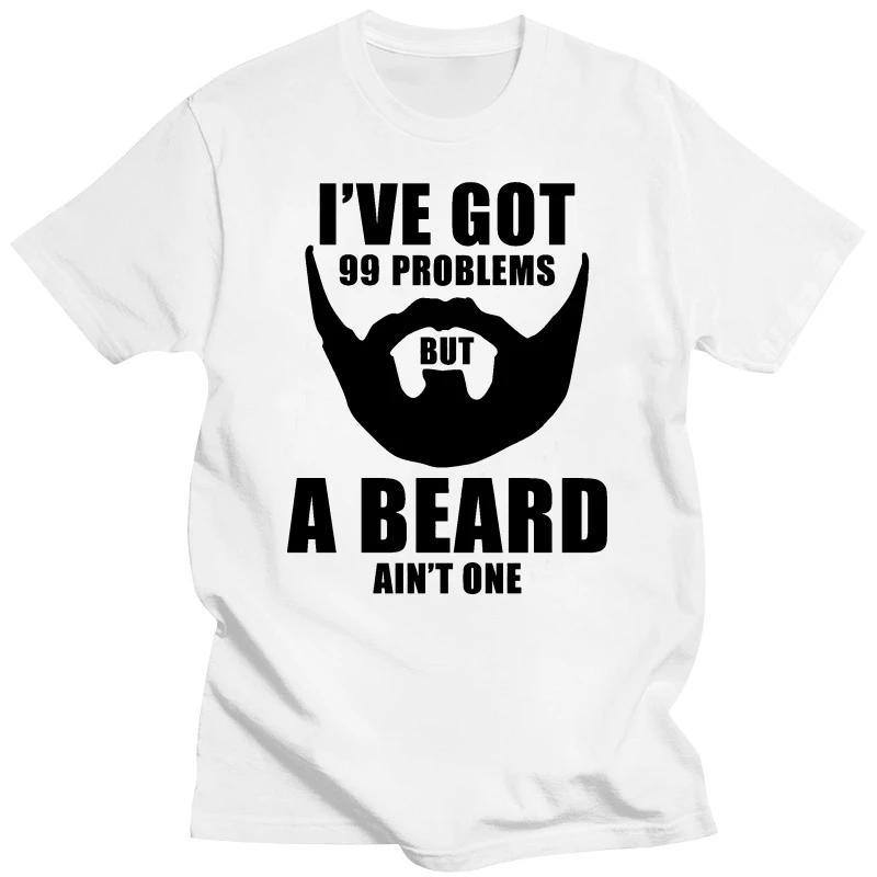 Ive Got 99 Problems But A Beard Aint One Funny T Shirt Small - 5XL custom printed tshirt  hip hop funny tee mens tee shirts