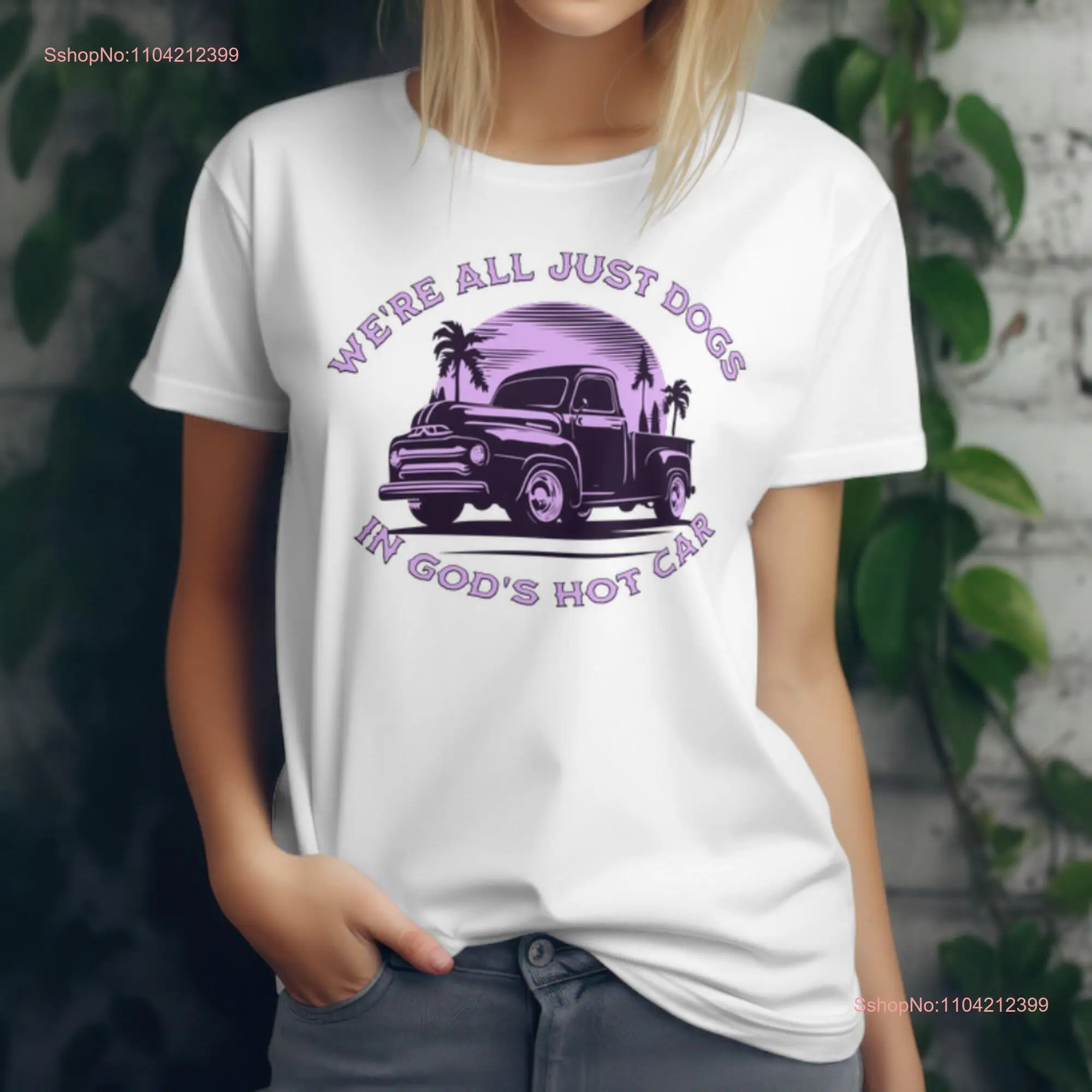 We're All Just Dogs In God's Hot Car T Shirt oddly specific meme barstool philosophy fun gift idea retro design vintage look