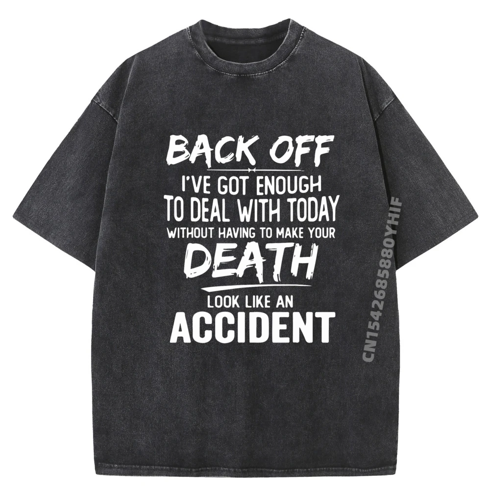 

Back Off I've Got Enough To Deal With Today Funny Saying Graphic Tee Shirt Minimalist Washed T Shirt Man Large Size
