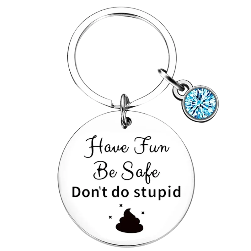 Have Fun Be Safe Don't Do Stupid Keychain Pendant Graduation Gift Key Chains New Driver