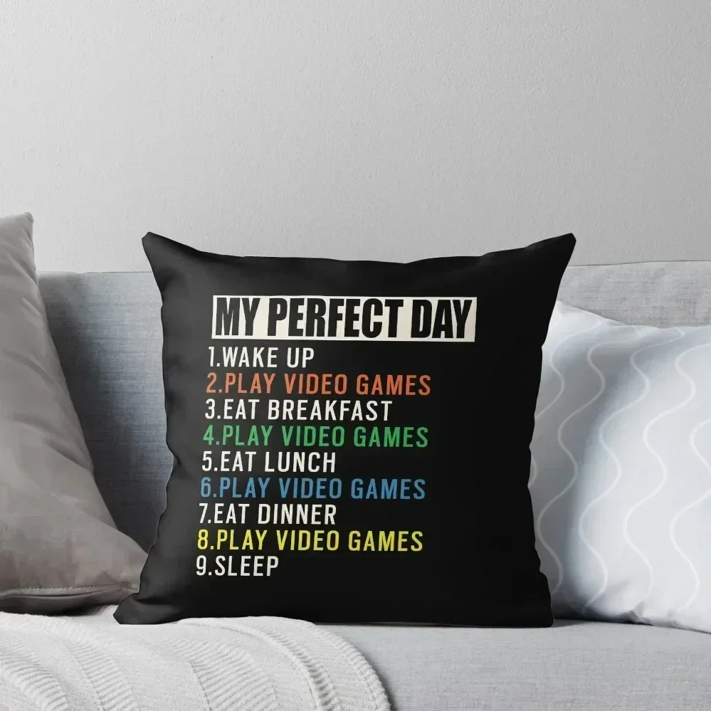 

My Perfect Day Video Games T-shirt Funny Cool Gamer Gift Throw Pillow home decor items bed pillows pillow