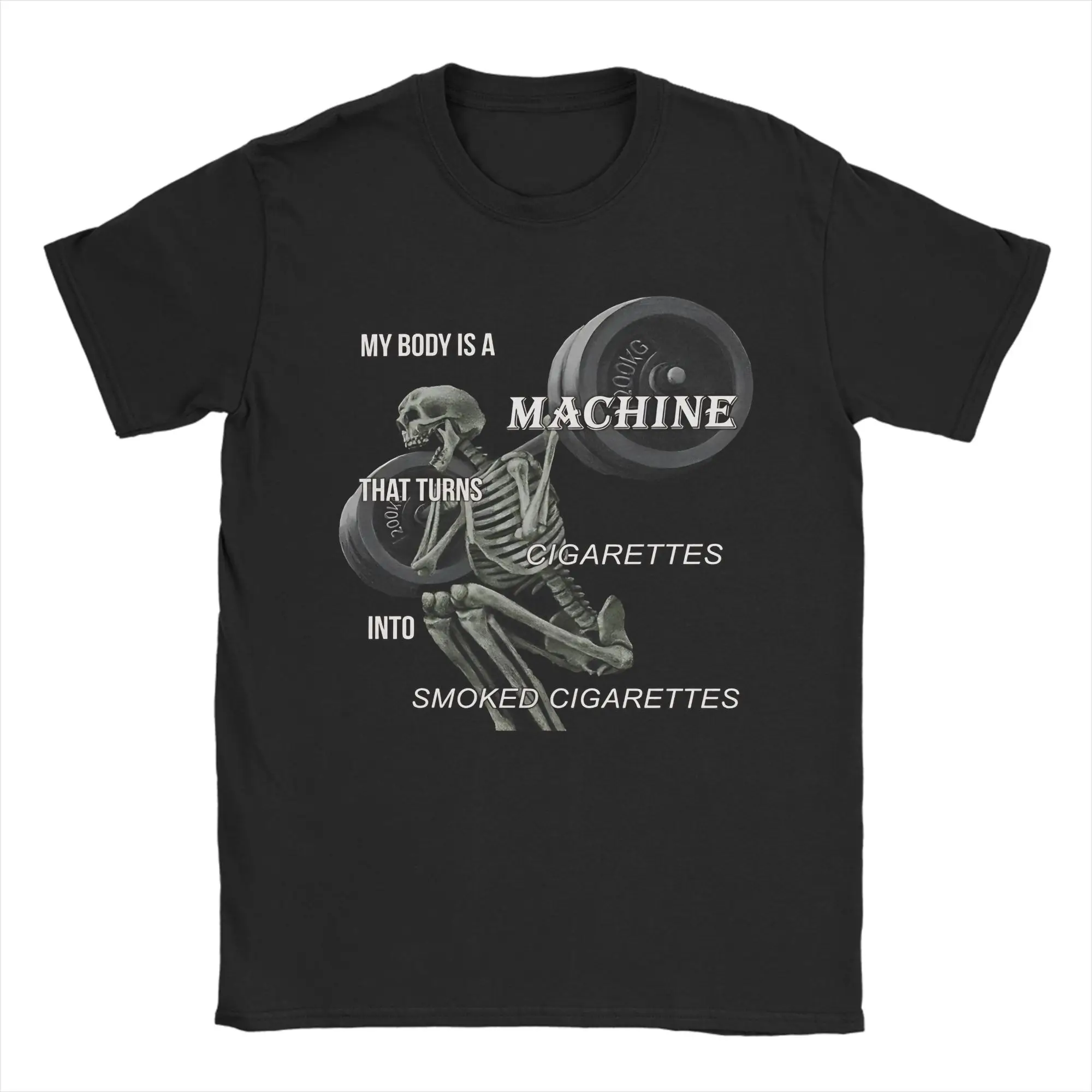 My Body Is A Machine That Turns Cigarettes Into Smoked Cigarettes T Shirts Men 100% Cotton Funny T-Shirts Tees Short Sleeve Tops