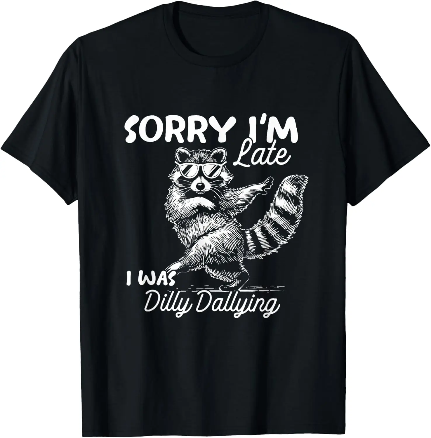 Funny Raccoon Sorry Im Late I Was Dilly Dallying Meme T-Shirt 100% Cotton Trendy Y2K Short-Sleeve Tee-Soft, Quick-Drying,