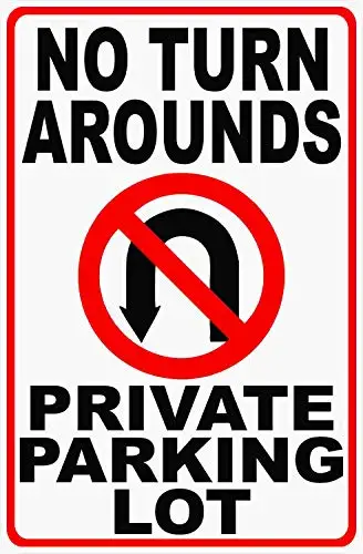 No Turn Arounds Private Parking Lot Sign. 12x18 Metal. Prevent Vehicles from Turning Around or Making U-Turns.