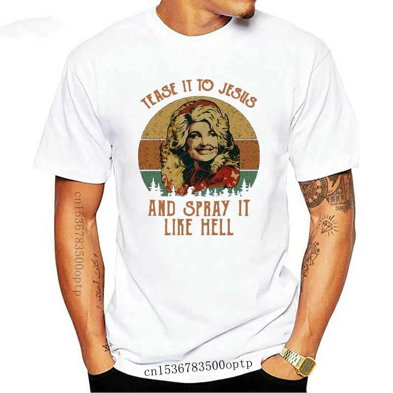 New Dolly Parton Tease It To Jesus And Spray It Like Hell Ladies T-Shirt Cotton S-3X