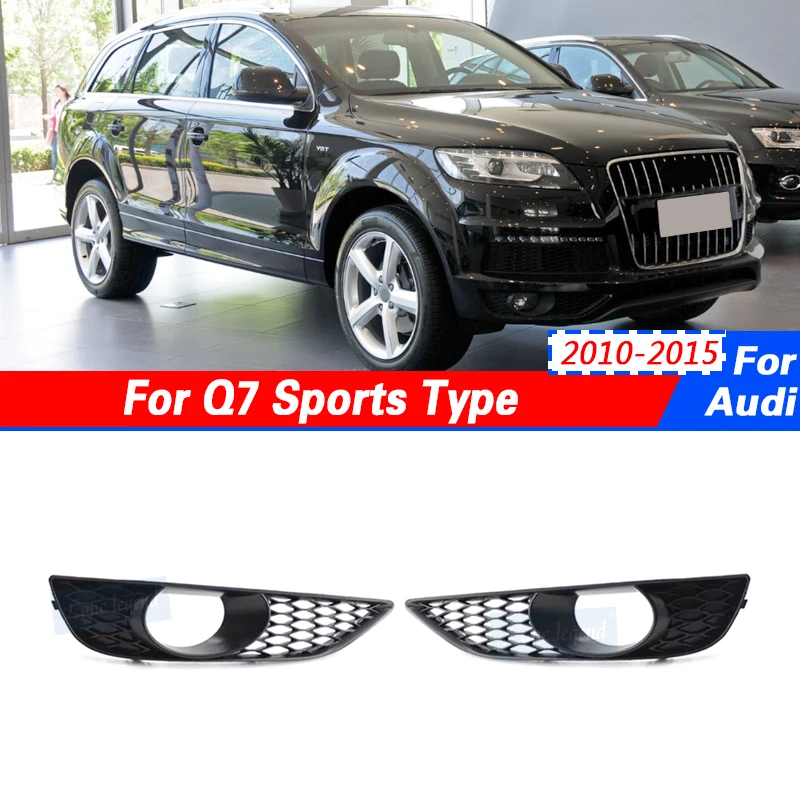 

Car Left Right Front Bumper FogLight For Audi Q7 4L Sports Type 2010 2011 2012 2013 2014 2015 Grilles Cover car-styling