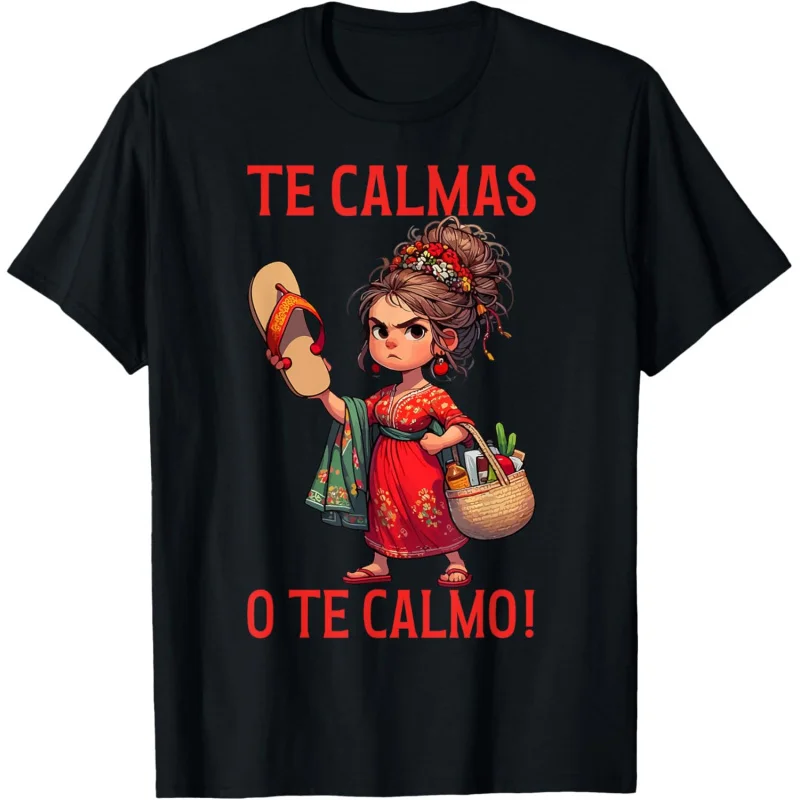 

Mexican Spanish Mother Mom Expression Te Calmas O Te CalmoT-Shirt