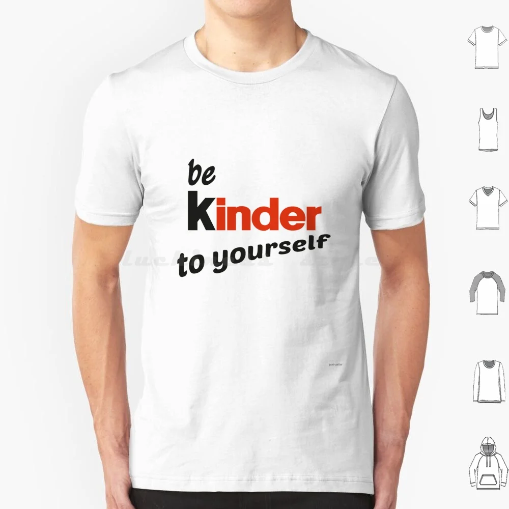 Camiseta Be Kinder To Yourself para hombres, mujeres y niños, 6Xl, Kinder, hernity, fordding Care, Tlc, Chocolate, Kinder, Bueno, avellanas