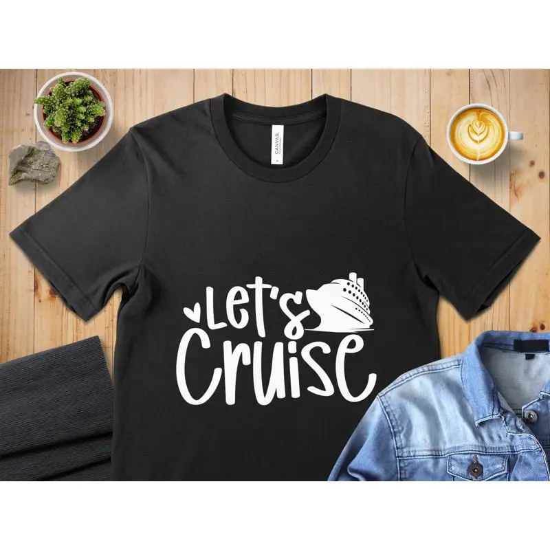 

Let's Cruise T Shirt Fun Vacation Ship Lover Nautical Themed Perfect