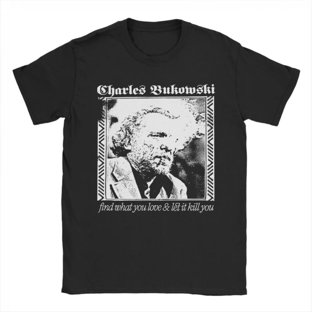 Charles Bukowski Quote Poster Fashion T-Shirts Short Sleeve Street Style Tshirt Summer 100% O-Neck Oversized Clothing
