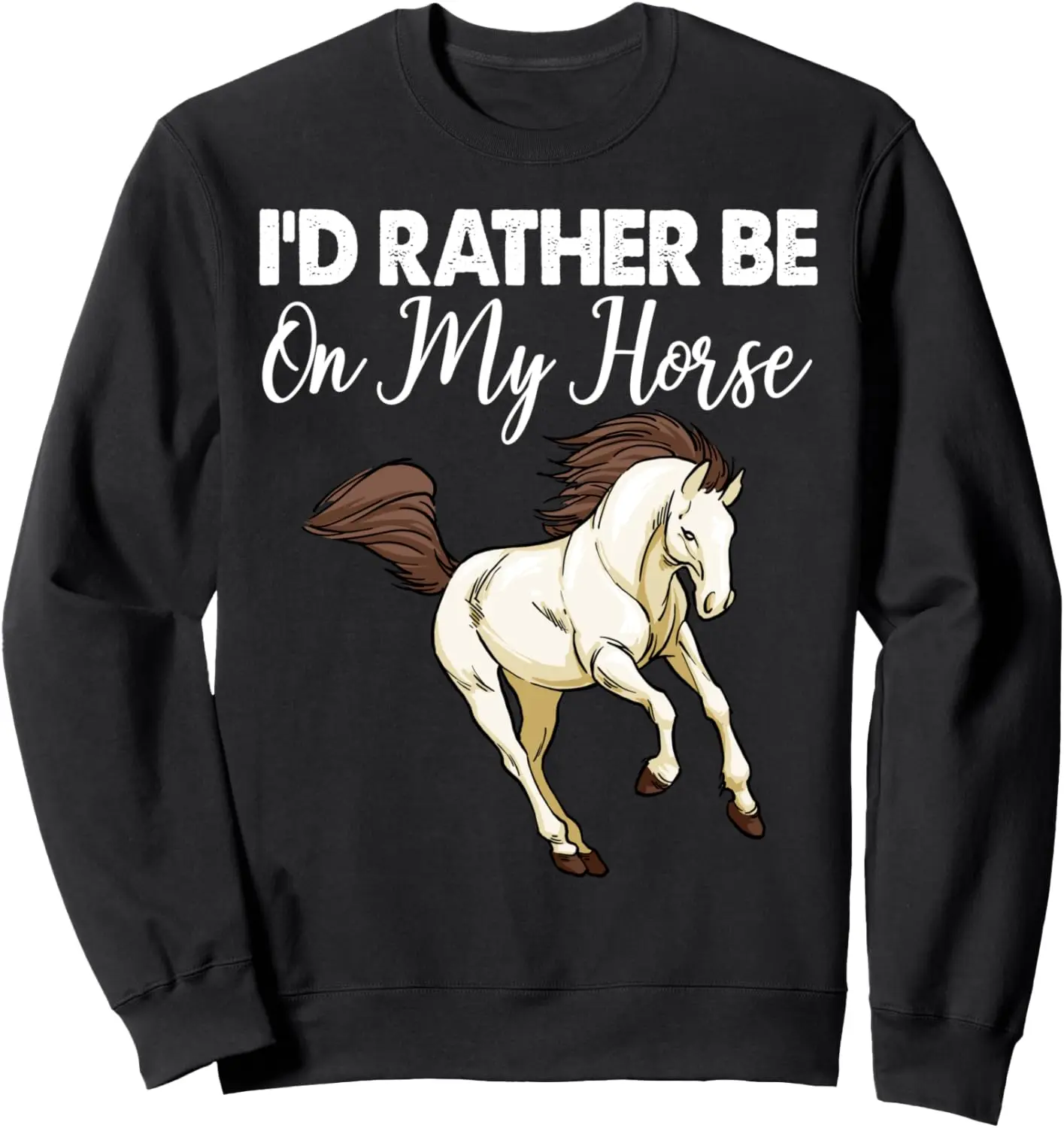 I'D Rather Be On My Horse Funny Shirts Women Riding Gifts Sweatshirt