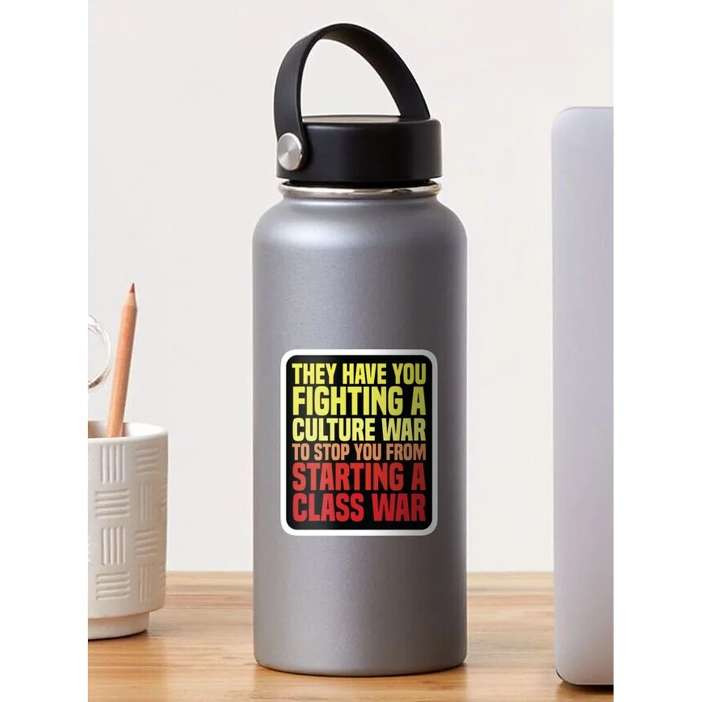They Have You Fighting A Culture War To Stop You From Starting A Class War Sticker for Laptop Decor Bedroom Car Cute Cartoon Art
