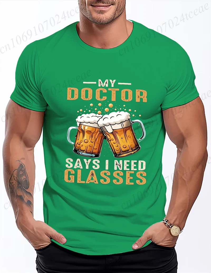 Funny My Doctor Says I Need Glasses Classic Men T Shirt Women Beer Friday Tops Tee Shirt Birthday Gifts Short Sleeve T-shirts