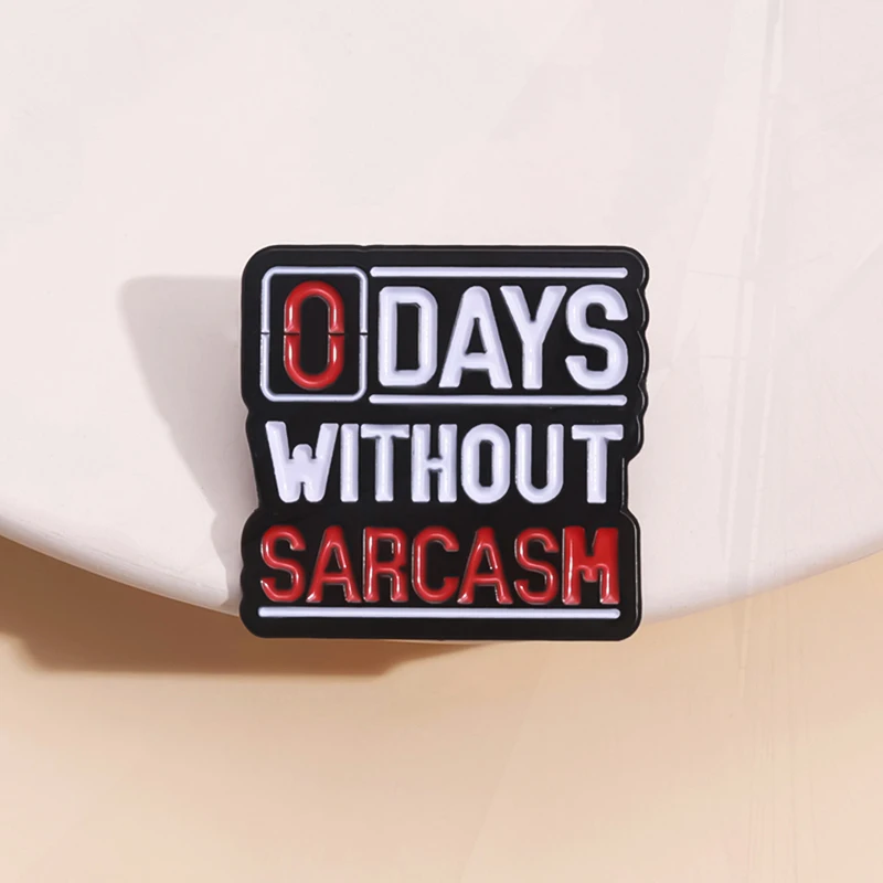 Without Sarcasm Personality Red and White Metal Badge Punk Lapel Brooch Jewelry Accessories Creative Letter Enamel Pin 0 Days