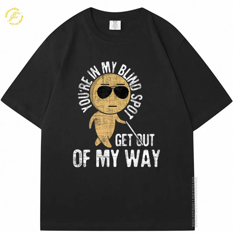 

You'Re In My Blind Spot Blindness Visual Impairment Vision 2025 Hot Tee Men T-Shirt Топ Летний 오버핏 반팔 Roupa Short Sleeve