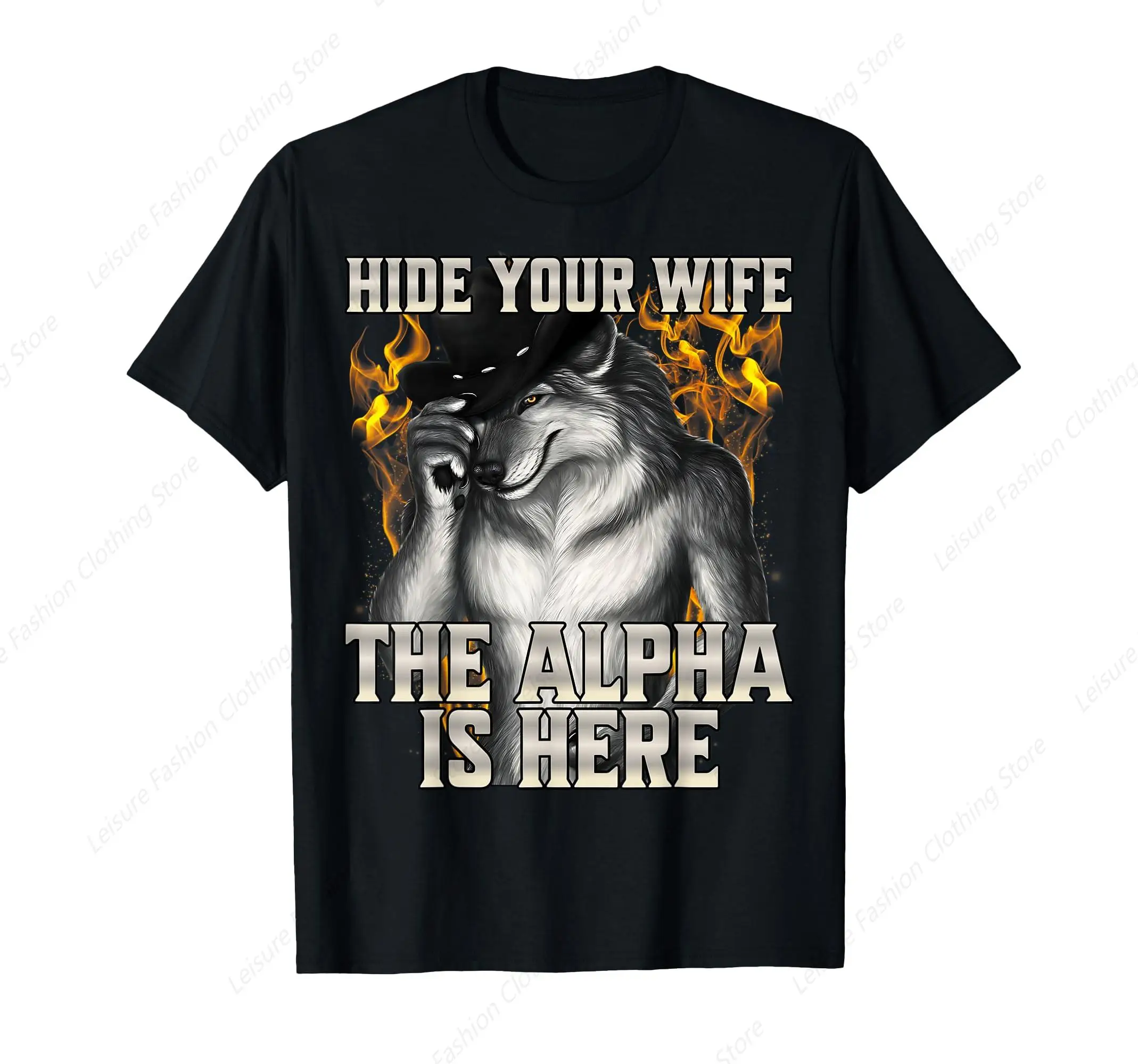 Hide Your Wife The Alpha Is Here T-Shirt Outdoor Sport Tops Leisure Gifts Funny Graphic Short Sleeve Daily Prevailing Tee