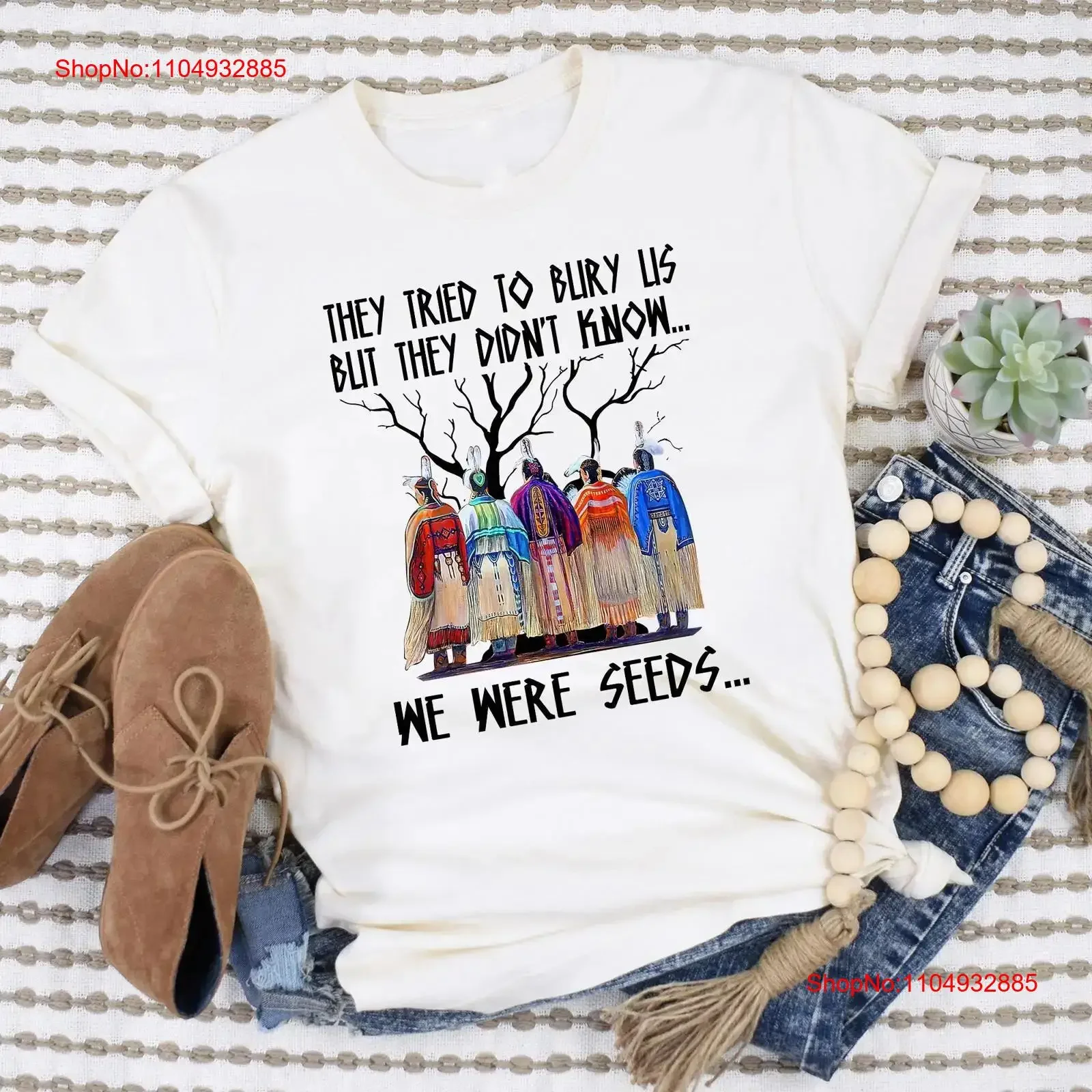 

They Tried To Bury Us But We Were Seeds T Shirt Indigenous American Native vintage Washed fashion Comfortable
