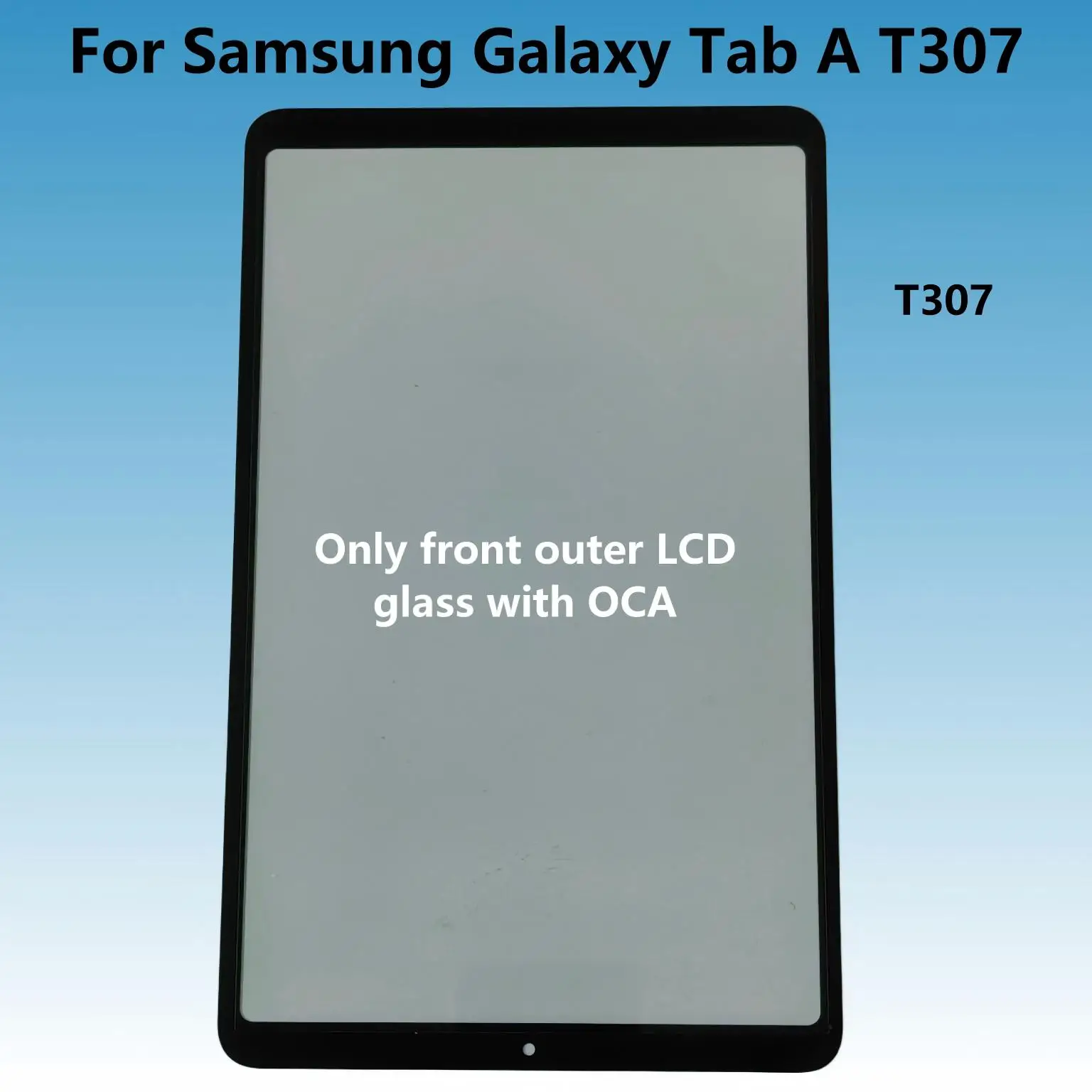 For Samsung Galaxy Tab A T307  Touch Screen Panel Tablet Front Outer Glass Lens With OCA