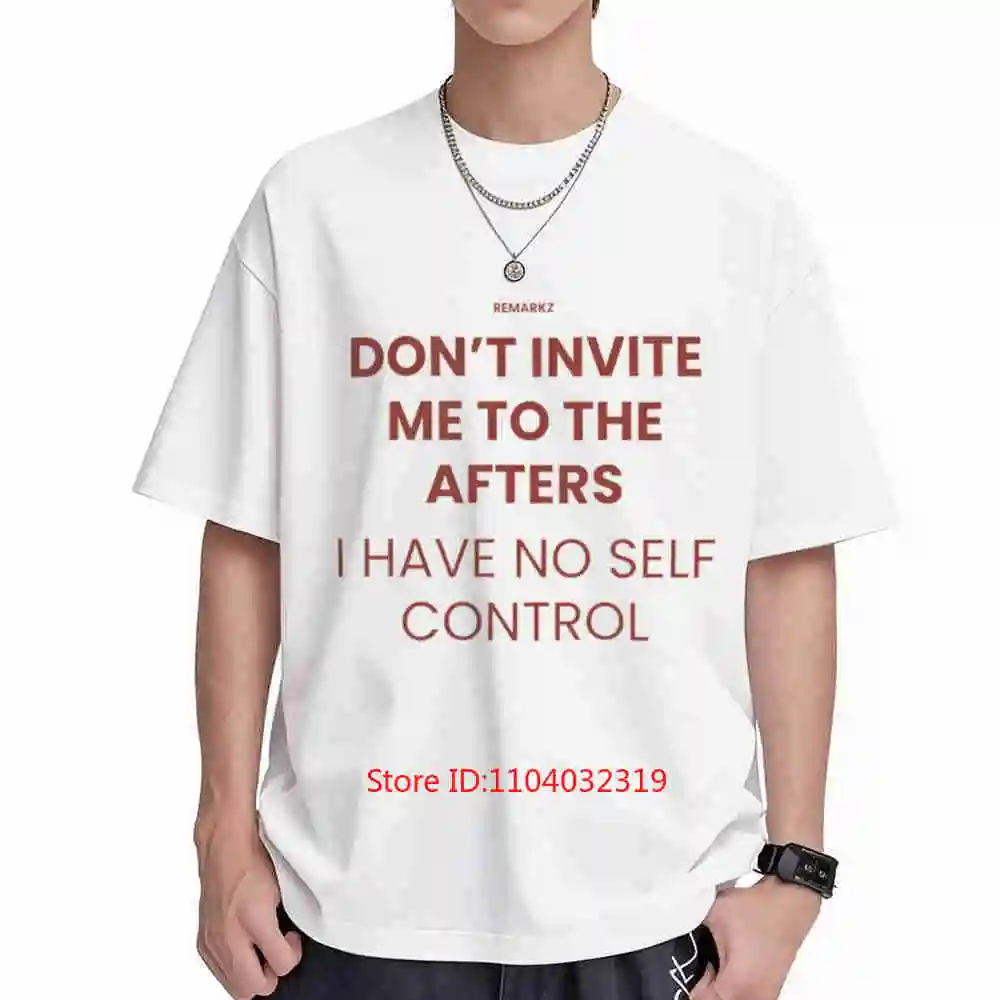 Don't Invite Me To The Afters Short Sleeve Tee 100% Cotton T-Shirt