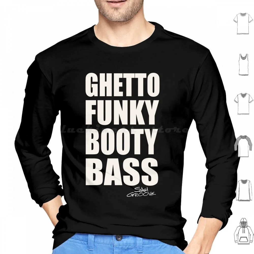 Ghetto Funky Booty Bass Hoodie cotton Long Sleeve Edm Bass Music Dance Music House Music Dubstep Riddim Bass Techno