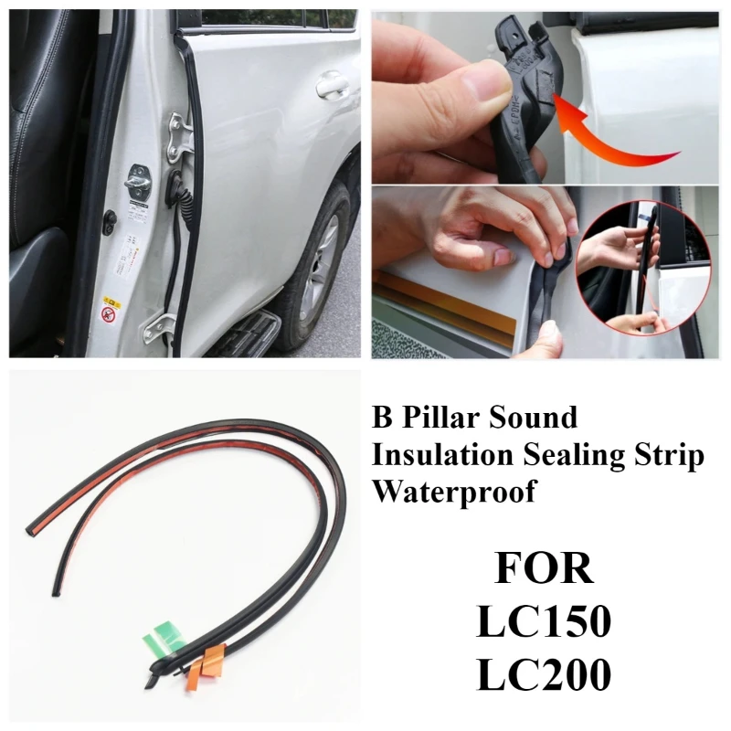 Original Door B Pillar Sound Insulation Sealing Strip Waterproof Strip For Toyota Land Cruiser Prado LC150 LC200  Accessories