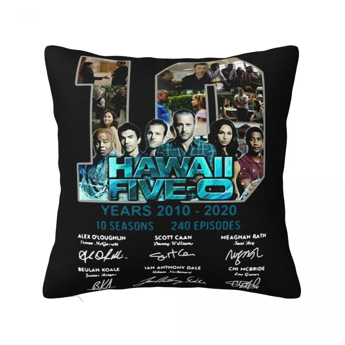 Hawaii Five O 10 Years 2010 2020 Signatures More Size Cartoon Plus Size Slim Fit Any Logo Summer Style Pillow Case