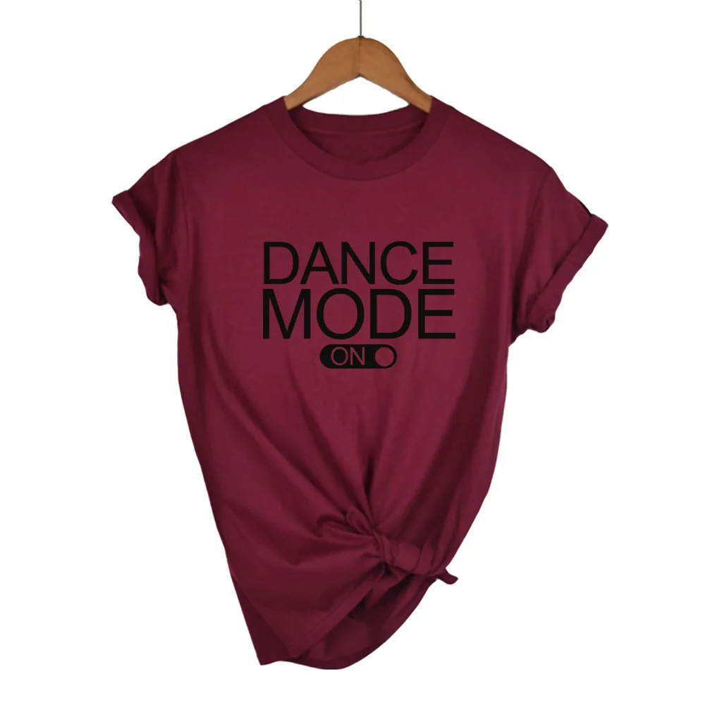 Woman Top Fun Funny T Shirt for Lady Girl Tee Hipster Tumblr Drop Ship Dance Mode on Letters Print Women Tshirt