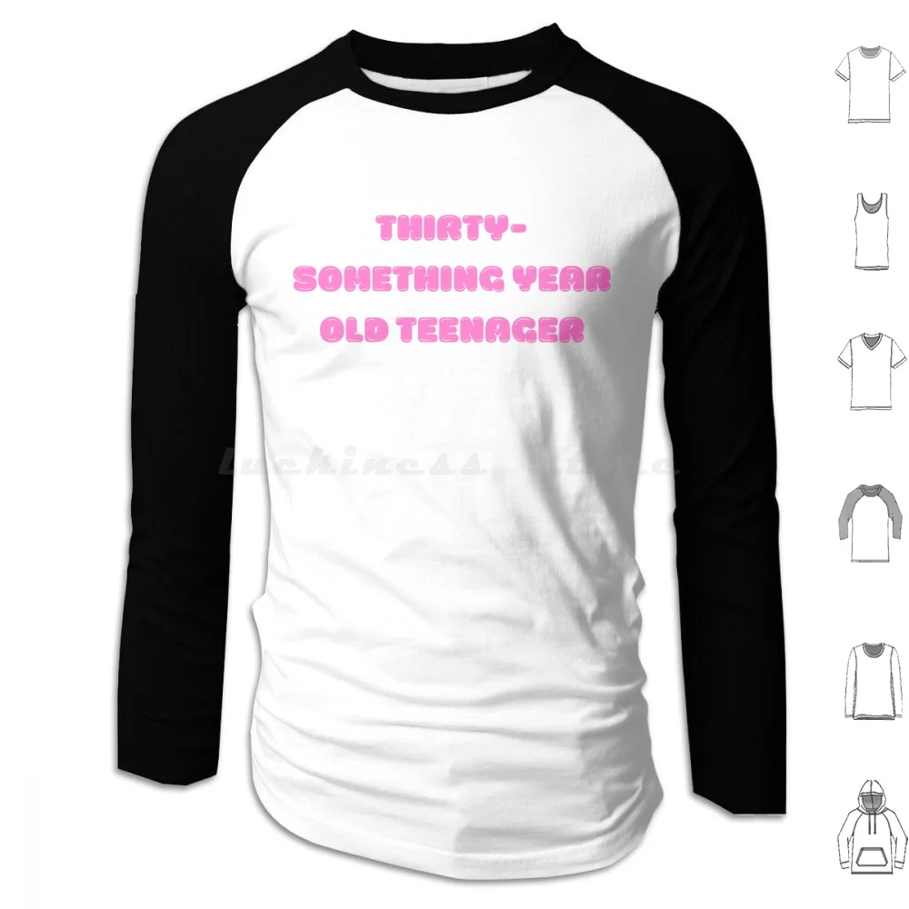 Thirty Year Old Teenager Hoodies Long Sleeve Teenager Cute Pink Whimsical Teen Emo Scene Hardcore Adult Child Millennial