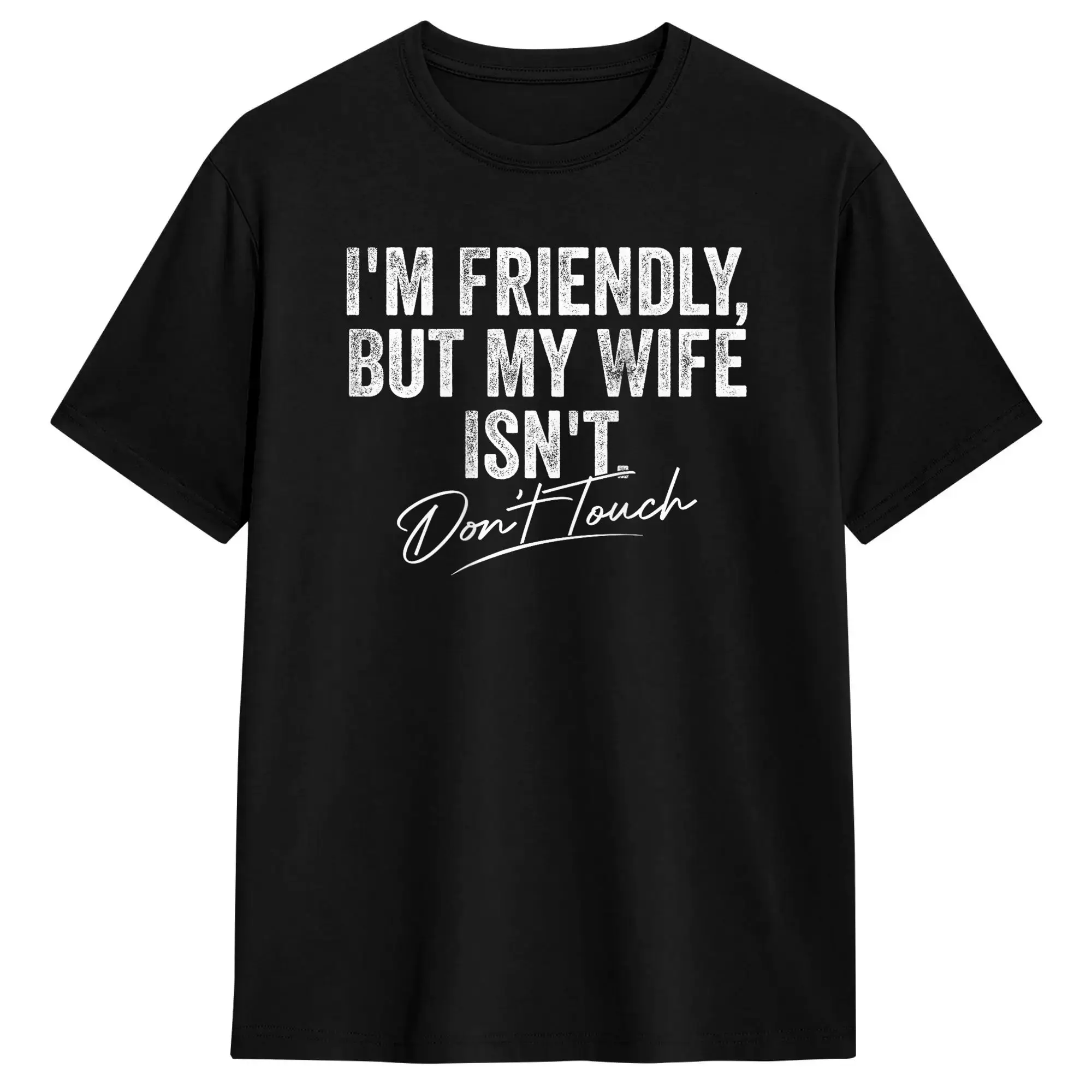 I’m Friendly But My Wife Isn‘t Don’t Touch Cotton T Shirt For Men Summer  Y2K Casual T Shirts Harajuku Tee Shirt Custom DIY Tops