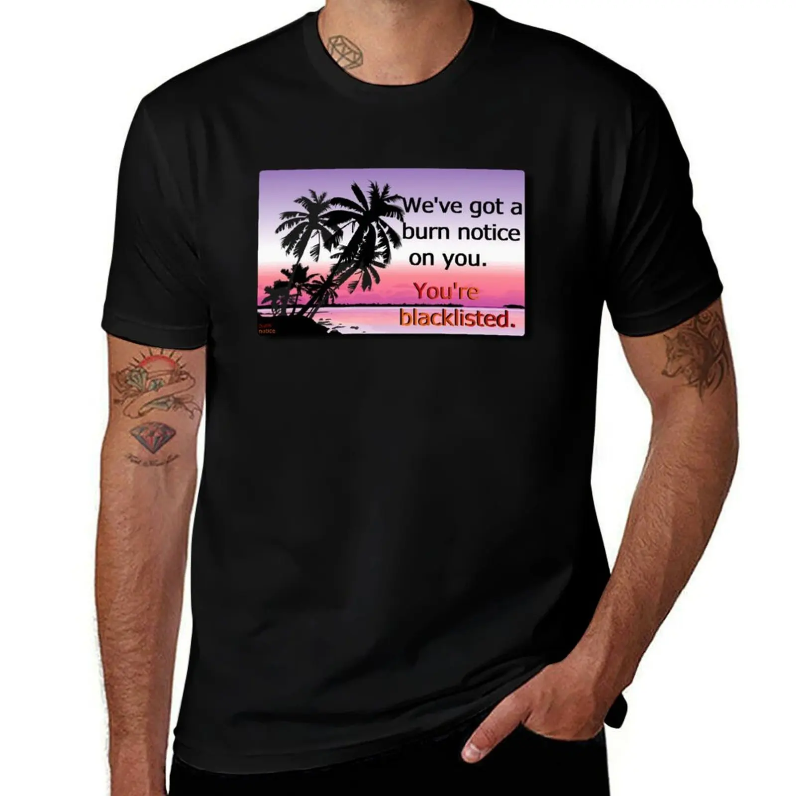 

We've Got a BURN NOTICE on you. You're blacklisted. All-over seamless print tile, t shirts have one solid graphic. T-Shirt