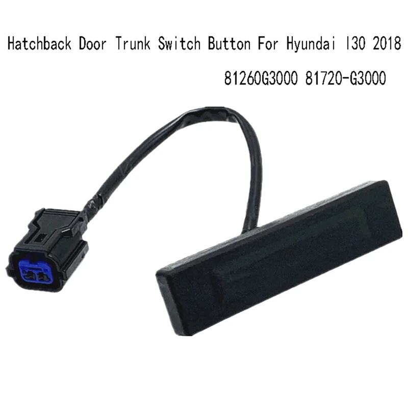 

Hatchback Door Trunk Switch Button Switch Tailgate For Hyundai I30 2018 81260G3000 81720-G3000