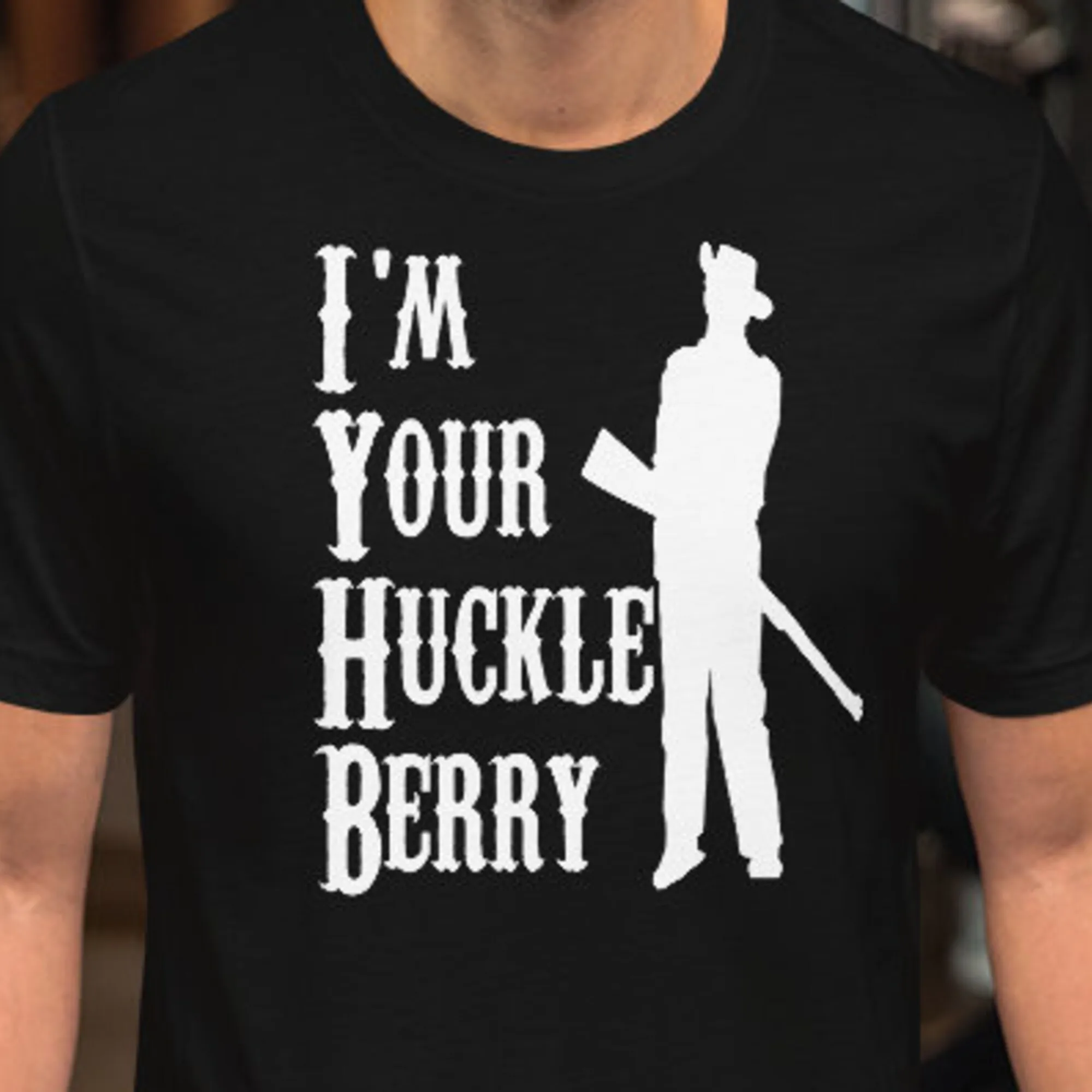 I'M Your Huckleberry T Shirt