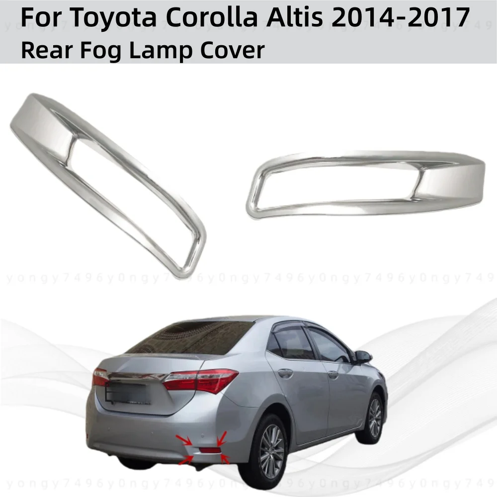 

Car upgrade Chrome Car Accessories Plated Rear Fog Lamp Cover Trim Paste Style For Toyota Corolla Altis 2014 2015 2016 2017