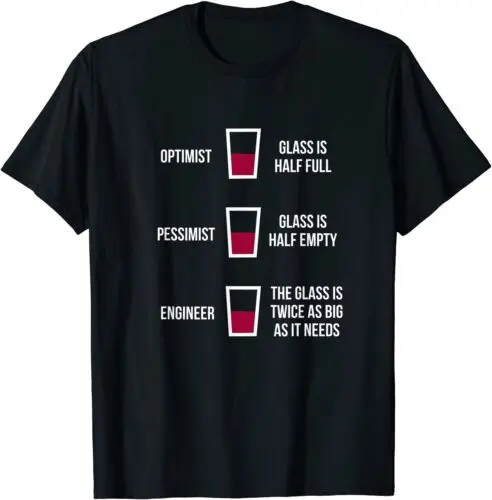  Engineer Glass Half Full, Funny Engineering II Design T-Shirt S-3XL