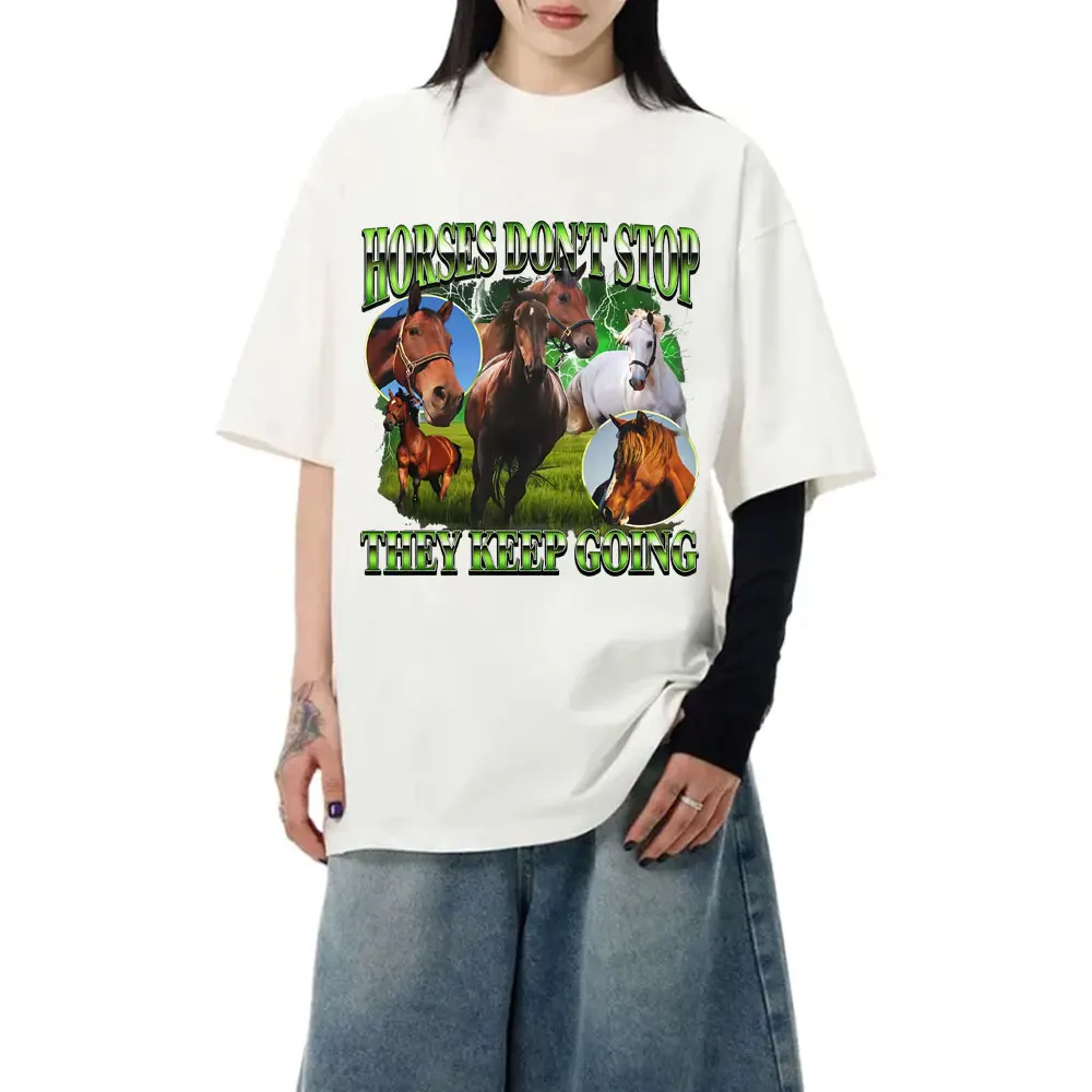 

Horses Don't Stop They Keep Going Horse Funny Meme T Shirts Horseback Riding Lover T-shirt Men Women Casual Oversized T-shirts