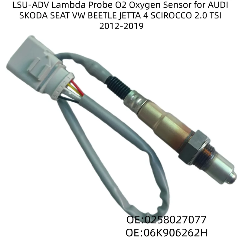 

NEW LSU-ADV Lambda Probe O2 Oxygen Sensor for AUDI SKODA SEAT VW BEETLE JETTA 4 SCIROCCO 2.0 TSI 2012-2019 0258027077 06K906262H