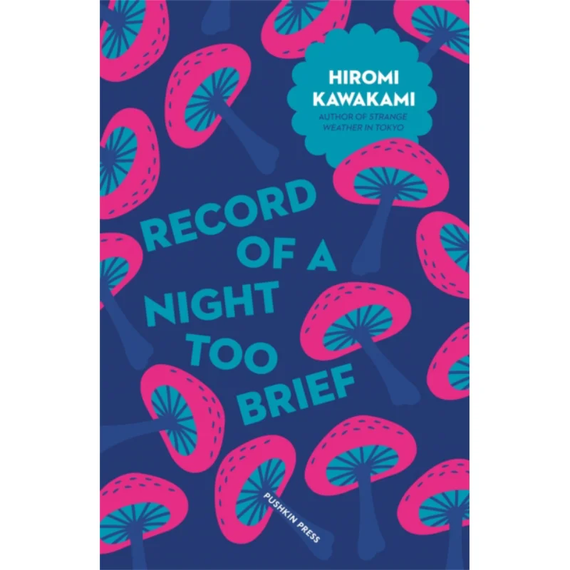 Japanese NovellasRecord Of A Night Too Brief Hiromi Kawakami Pushkin Press 9781782272717 Book