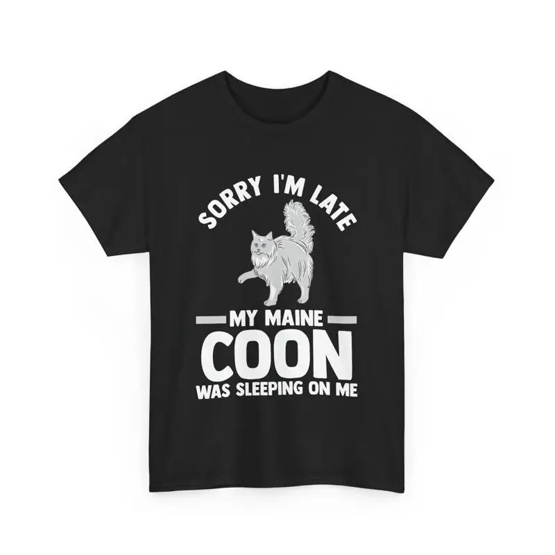 

Cat Lover Sorry I'm Late My Maine Coon Was Sleeping On Me T Shirt