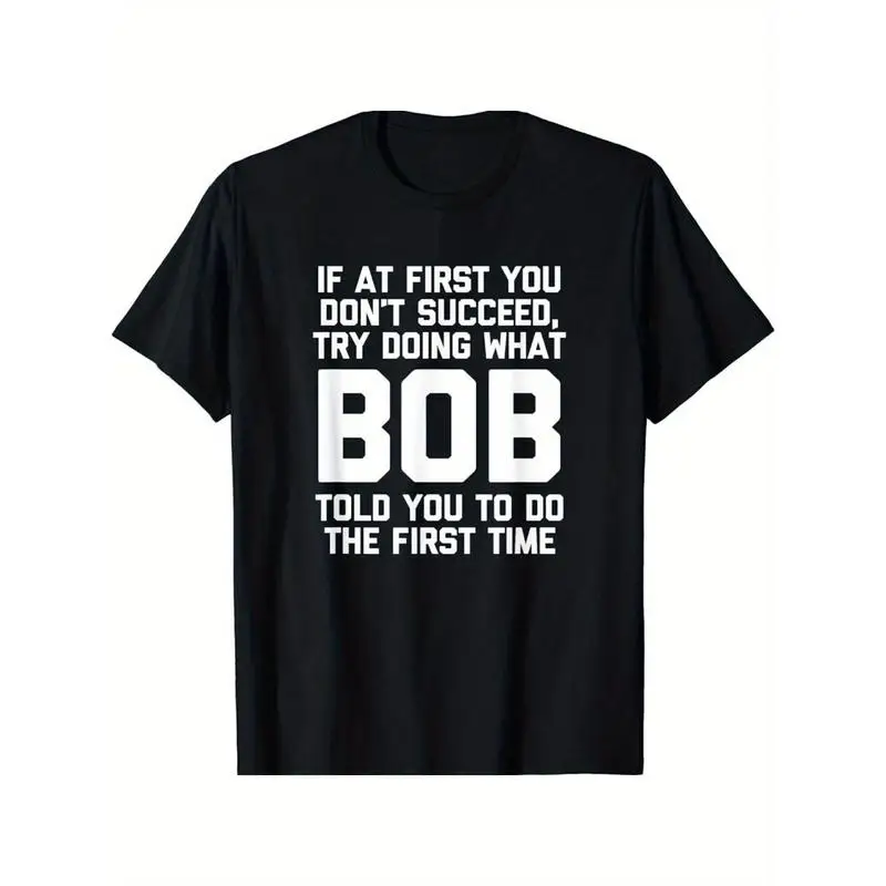 

Funny Bob's Advice Men's T-Shirt - Unique Quote Graphic Tee, Casual Short Sleeve Crew Neck Top for Daily Wear & Fun Gifts