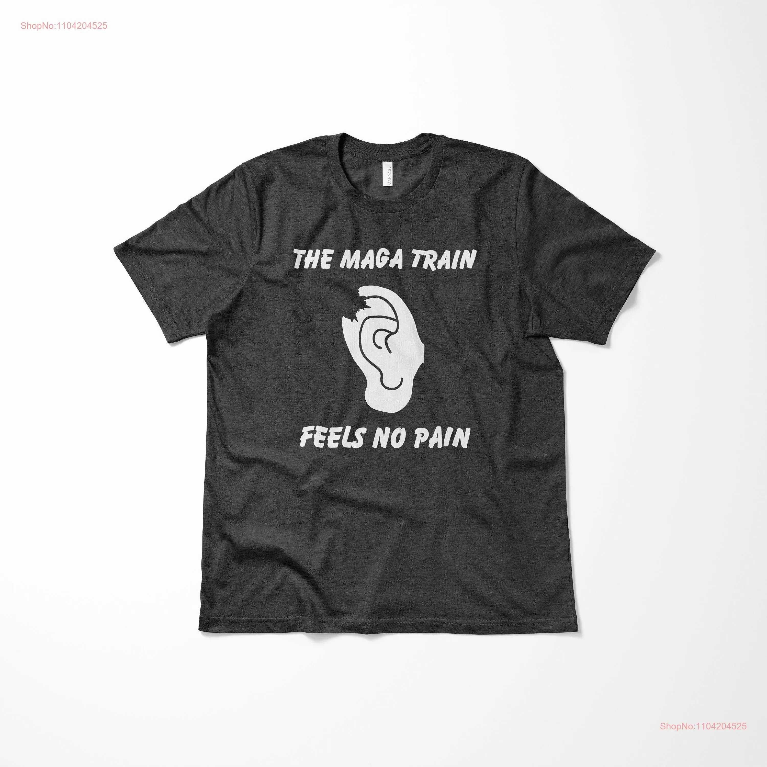 Trump ShoT T Shirt MAGA Train Feels No Pain Funny Political Pro Apparel Idea for Conservatives 2024 long or short sleeves