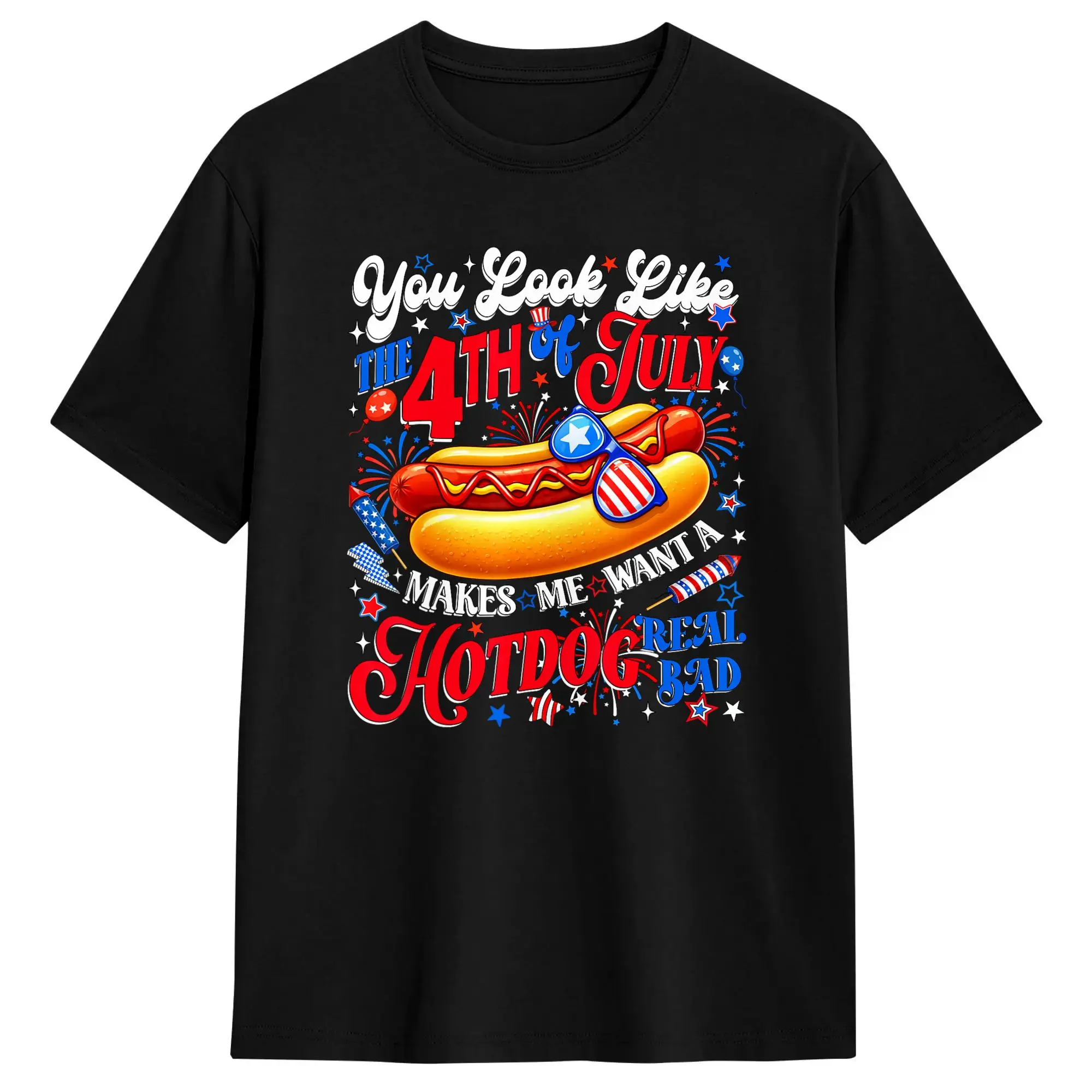 T-Shirt You Look Like The 4th of July Makes Me Want Hotdog Real Bad Leisure T Shirts Cotton Tee Shirt for Men Short Sleeve Tees