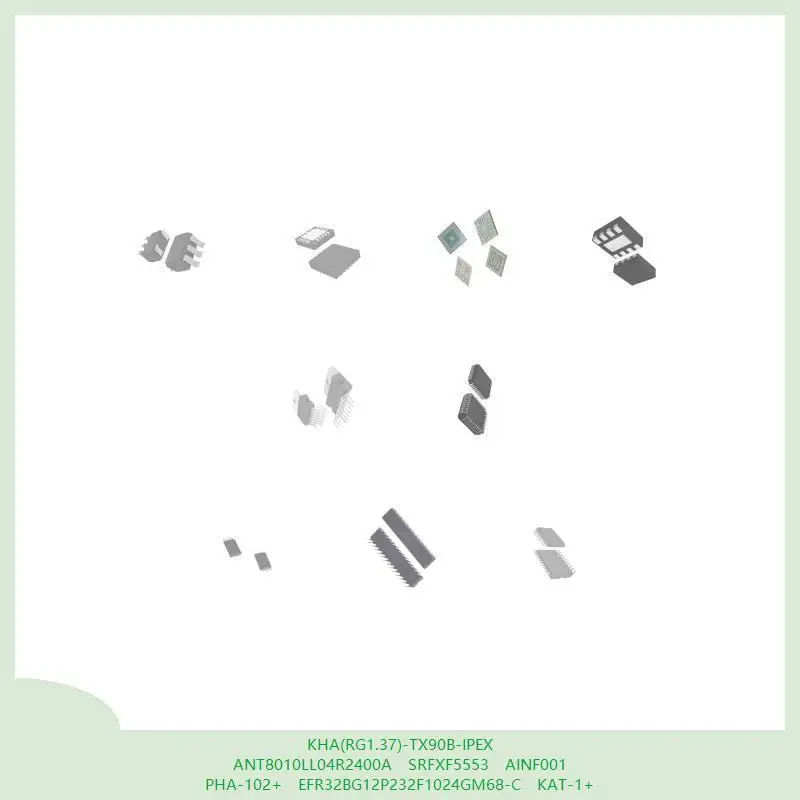 KHA(RG1.37)-TX90B-IPEX ANT8010LL04R2400A SRFXF5553 AINF001 PHA-102+ EFR32BG12P232F1024GM68-C KAT-1+