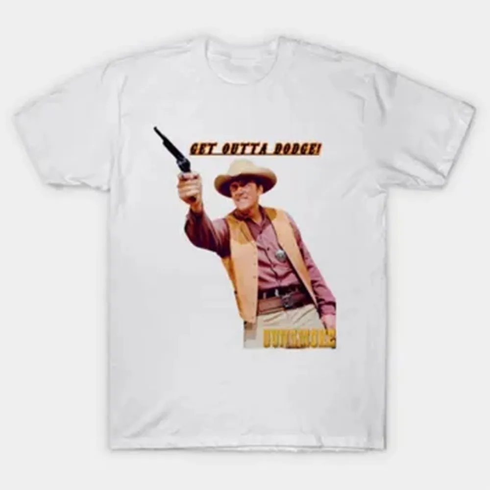 Gunsmoke - Matt Dillon - Get Outta Dodge Meme T-shirt For Men Women 100% Cotton T Shirts Short Sleeve